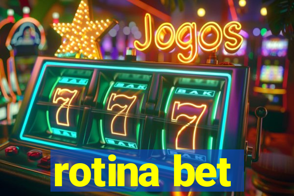 rotina bet